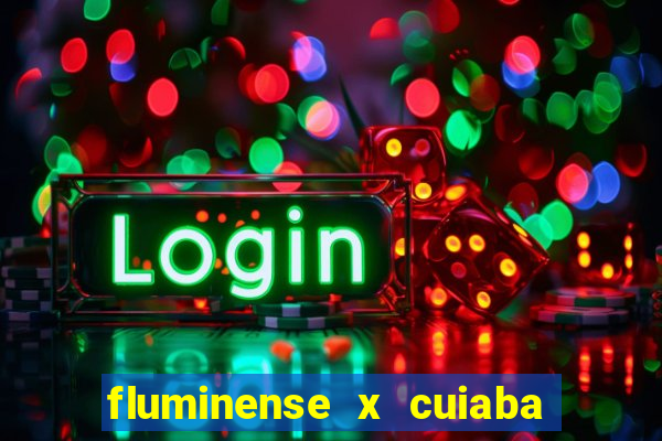 fluminense x cuiaba ao vivo